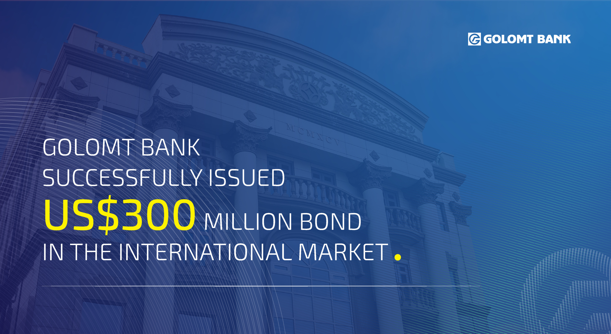 GOLOMT BANK SUCCESSFULLY ISSUED ITS INAUGURAL US$ BOND IN THE INTERNATIONAL MARKET